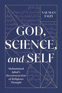God, Science, And Self: Muhammad Iqbal'S Reconstruction Of Religious Thought