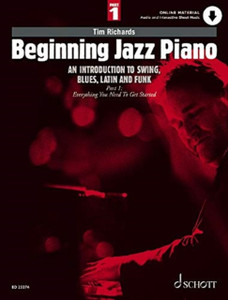 Beginning Jazz Piano 1: An Introduction To Swing, Blues, Latin And Funk Part 1: Everything You Need To Get Started