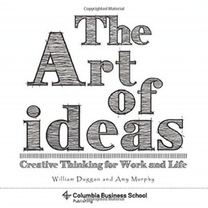 The Art Of Ideas: Creative Thinking For Work And Life The Art Of Ideas: Creative Thinking For Work And Life