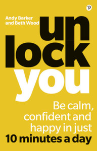 Unlock You: Be Calm, Confident And Happy In Just 10 Minutes A Day