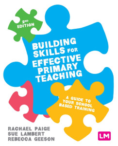 Building Skills For Effective Primary Teaching: A Guide To Your School Based Training