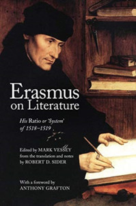 Erasmus On Literature: His Ratio Or 'System' Of 1518/1519 Erasmus On Literature: His Ratio Or 'System' Of 1518/1519