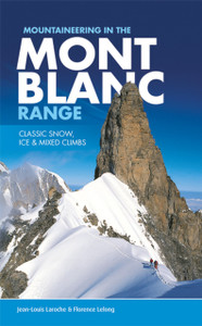 Mountaineering In The Mont Blanc Range: Classic Snow, Ice & Mixed Climbs Mountaineering In The Mont Blanc Range: Classic Snow, Ice & Mixed Climbs