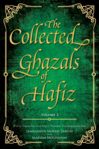 The Collected Ghazals Of Hafiz - Volume 2: With The Original Farsi Poems, English Translation, Transliteration And Notes The Collected Ghazals Of Hafiz - Volume 2: With The Original Farsi Poems, English Translation, Transliteration And Notes