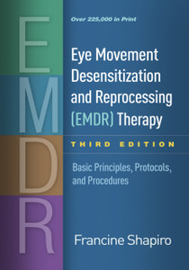 Eye Movement Desensitization and Reprocessing (EMDR) Therapy, Third Edition: Basic Principles, Protocols, and Procedures