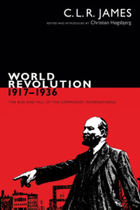 World Revolution, 1917-1936: The Rise And Fall Of The Communist International World Revolution, 1917-1936: The Rise And Fall Of The Communist International