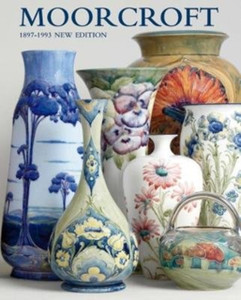 Moorcroft: A Guide To Moorcroft Pottery 1897-1993 Moorcroft: A Guide To Moorcroft Pottery 1897-1993