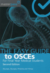 The Easy Guide To Osces For Final Year Medical Students, Second Edition The Easy Guide To Osces For Final Year Medical Students, Second Edition