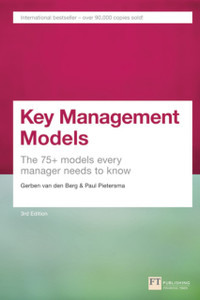 Key Management Models, 3Rd Edition: The 75+ Models Every Manager Needs To Know Key Management Models, 3Rd Edition: The 75+ Models Every Manager Needs To Know