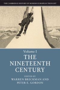 The Cambridge History Of Modern European Thought: Volume 1, The Nineteenth Century The Cambridge History Of Modern European Thought: Volume 1, The Nineteenth Century