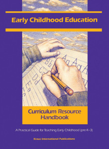 Early Childhood Education Curriculum Resource Handbook: A Practical Guide For Teaching Early Childhood (Pre-K - 3)