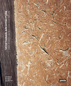 Vegetarian Architecture: Case Studies On Building And Nature