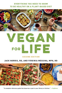 Vegan For Life (Revised): Everything You Need To Know To Be Healthy On A Plant-Based Diet Vegan For Life (Revised): Everything You Need To Know To Be Healthy On A Plant-Based Diet