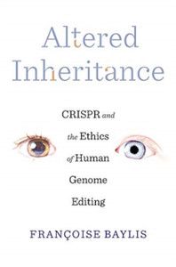 Altered Inheritance: Crispr And The Ethics Of Human Genome Editing
