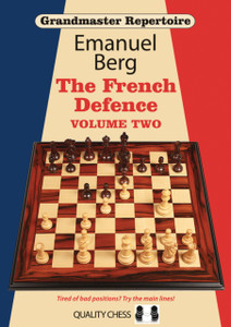 Grandmaster Repertoire 15 - The French Defence Volume Two Grandmaster Repertoire 15 - The French Defence Volume Two