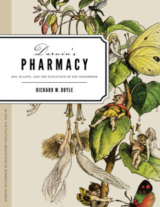 Darwin'S Pharmacy: Sex, Plants, And The Evolution Of The Noosphere Darwin'S Pharmacy: Sex, Plants, And The Evolution Of The Noosphere