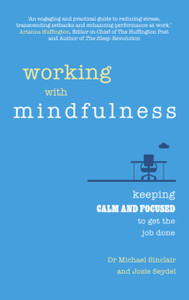 Working With Mindfulness: Keeping Calm And Focused To Get The Job Done Working With Mindfulness: Keeping Calm And Focused To Get The Job Done