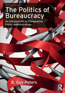 The Politics Of Bureaucracy: An Introduction To Comparative Public Administration