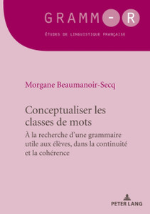 Conceptualiser les classes de mots: Pour une grammaire utile aux eleves, dans la continuite et la coherence