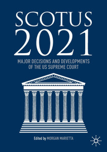 Scotus 2021: Major Decisions And Developments Of The Us Supreme Court Scotus 2021: Major Decisions And Developments Of The Us Supreme Court