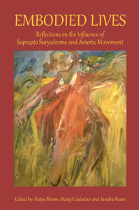 Embodied Lives: Reflections On The Influence Of Suprapto Suryodarmo And Amerta Movement