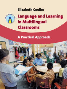 Language And Learning In Multilingual Classrooms: A Practical Approach Language And Learning In Multilingual Classrooms: A Practical Approach