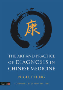 The Art And Practice Of Diagnosis In Chinese Medicine The Art And Practice Of Diagnosis In Chinese Medicine