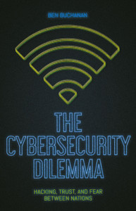 The Cybersecurity Dilemma: Network Intrusions, Trust And Fear In The International System