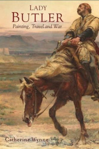 Lady Butler: War Artist And Traveller, 1846-1933 Lady Butler: War Artist And Traveller, 1846-1933