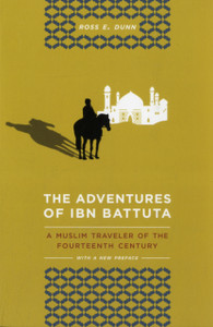 The Adventures Of Ibn Battuta: A Muslim Traveler Of The Fourteenth Century, With A New Preface The Adventures Of Ibn Battuta: A Muslim Traveler Of The Fourteenth Century, With A New Preface