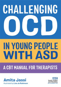 Challenging Ocd In Young People With Asd: A Cbt Manual For Therapists Challenging Ocd In Young People With Asd: A Cbt Manual For Therapists