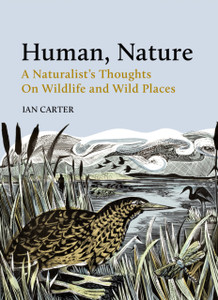 Human, Nature: A Naturalist'S Thoughts On Wildlife And Wild Places