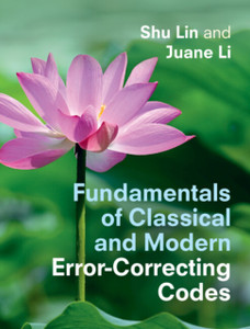 Fundamentals Of Classical And Modern Error-Correcting Codes Fundamentals Of Classical And Modern Error-Correcting Codes