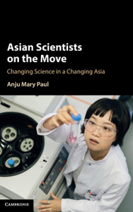 Asian Scientists On The Move: Changing Science In A Changing Asia