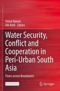 Water Security, Conflict And Cooperation In Peri-Urban South Asia: Flows Across Boundaries