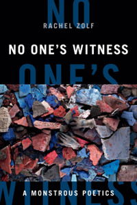 No One'S Witness: A Monstrous Poetics