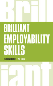Brilliant Employability Skills: How To Stand Out From The Crowd In The Graduate Job Market Brilliant Employability Skills: How To Stand Out From The Crowd In The Graduate Job Market