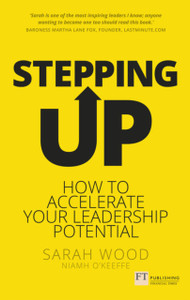 Stepping Up: How To Accelerate Your Leadership Potential Stepping Up: How To Accelerate Your Leadership Potential