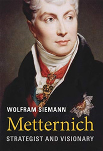 Metternich: Strategist And Visionary