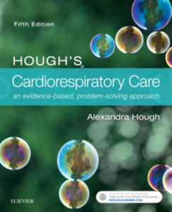 Hough'S Cardiorespiratory Care: An Evidence-Based, Problem-Solving Approach Hough'S Cardiorespiratory Care: An Evidence-Based, Problem-Solving Approach