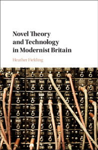 Novel Theory And Technology In Modernist Britain Novel Theory And Technology In Modernist Britain