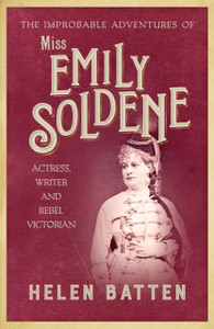 The Improbable Adventures Of Miss Emily Soldene: Actress, Writer, And Rebel Victorian - 9780749026677 The Improbable Adventures Of Miss Emily Soldene: Actress, Writer, And Rebel Victorian - 9780749026677