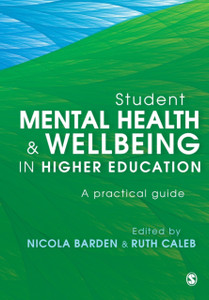 Student Mental Health And Wellbeing In Higher Education: A Practical Guide - 9781526421227 Student Mental Health And Wellbeing In Higher Education: A Practical Guide - 9781526421227