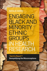 Engaging Black And Minority Ethnic Groups In Health Research: 'Hard To Reach'? Demystifying The Misconceptions Engaging Black And Minority Ethnic Groups In Health Research: 'Hard To Reach'? Demystifying The Misconceptions