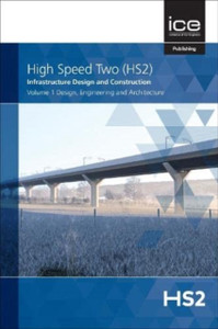High Speed Two (Hs2): Infrastructure Design And Construction: Design, Engineering And Architecture