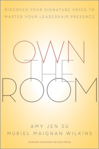 Own The Room: Discover Your Signature Voice To Master Your Leadership Presence