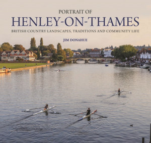 Portrait Of Henley-On-Thames: British Country Landscapes, Traditions And Community Life Portrait Of Henley-On-Thames: British Country Landscapes, Traditions And Community Life