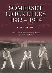 Somerset Cricketers 1882-1914 Somerset Cricketers 1882-1914
