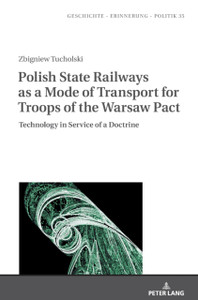 Polish State Railways As A Mode Of Transport For Troops Of The Warsaw Pact: Technology In Service Of A Doctrine