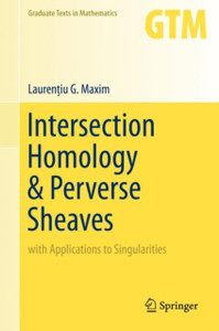 Intersection Homology & Perverse Sheaves: With Applications To Singularities